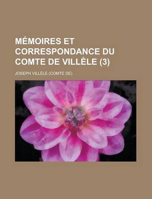Book cover for Memoires Et Correspondance Du Comte de Villele (3)