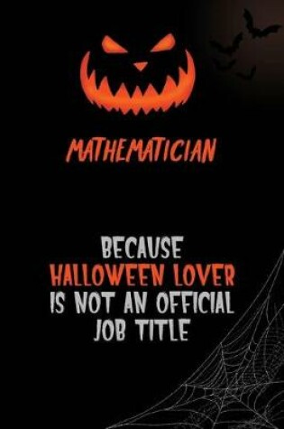 Cover of Mathematician Because Halloween Lover Is Not An Official Job Title