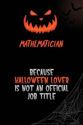 Book cover for Mathematician Because Halloween Lover Is Not An Official Job Title