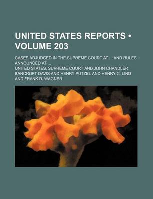 Book cover for United States Reports (Volume 203); Cases Adjudged in the Supreme Court at and Rules Announced at