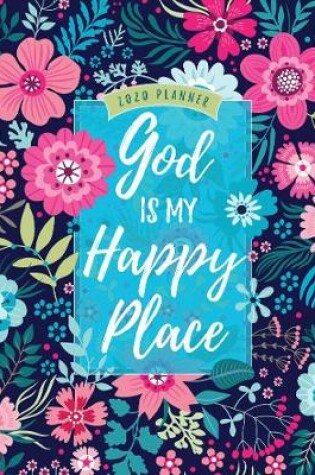 Cover of 2020 16 Month Weekly Planner: God is My Happy Place