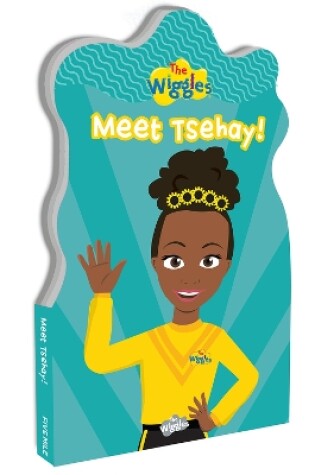 Cover of The Wiggles: Meet Tsehay! Shaped Board Book