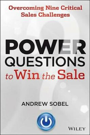 Cover of Power Questions to Win the Sale: Overcoming Nine Critical Sales Challenges