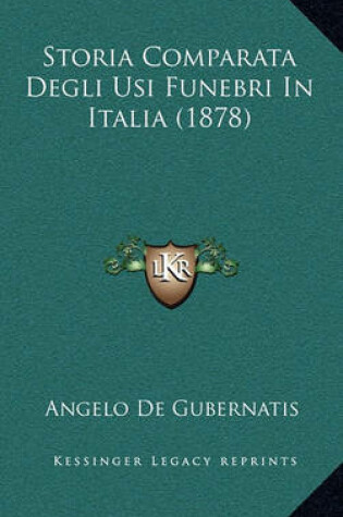 Cover of Storia Comparata Degli Usi Funebri in Italia (1878)