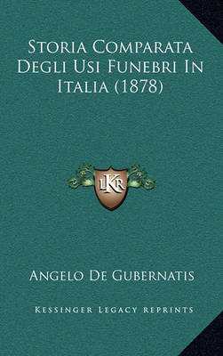 Book cover for Storia Comparata Degli Usi Funebri in Italia (1878)