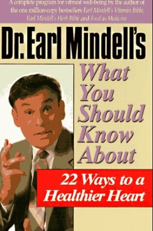 Cover of Dr.Earl Mindell's What You Should Know About 22 Ways to a Healthier Heart