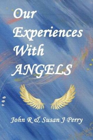 Cover of Our Experiences With ANGELS