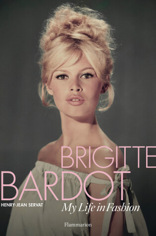Cover of Brigitte Bardot: My Life in Fashion