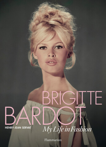 Book cover for Brigitte Bardot: My Life in Fashion