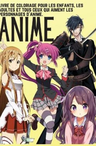 Cover of ANIME - Livre de coloriage pour les enfants, les adultes et tous ceux qui aiment les personnages d'anime