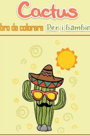 Cover of Cactus Libro da colorare per bambini