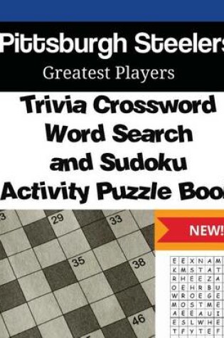 Cover of Pittsburgh Steelers Trivia Crossword, WordSearch and Sudoku Activity Puzzle Book