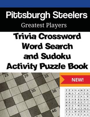 Book cover for Pittsburgh Steelers Trivia Crossword, WordSearch and Sudoku Activity Puzzle Book