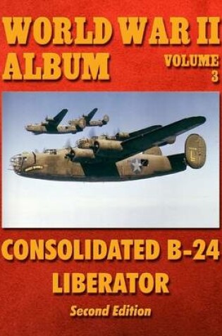 Cover of World War II Album Volume 3: Consolidated B-24 Liberator