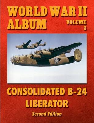 Book cover for World War II Album Volume 3: Consolidated B-24 Liberator