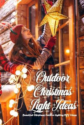 Book cover for Outdoor Christmas Light Ideas