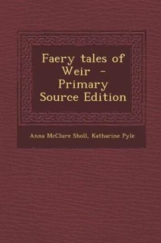 Cover of Faery Tales of Weir - Primary Source Edition