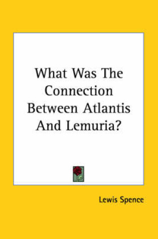 Cover of What Was the Connection Between Atlantis and Lemuria?