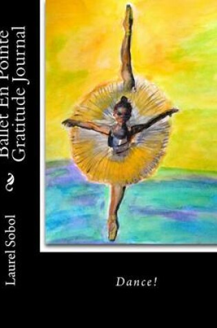 Cover of Ballet En Pointe Gratitude Journal