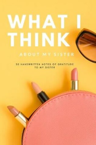 Cover of What I think About My Sister