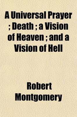 Book cover for A Universal Prayer; Death a Vision of Heaven and a Vision of Hell