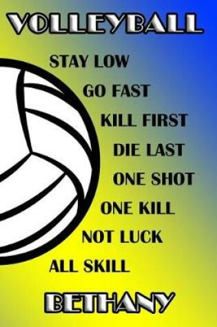 Cover of Volleyball Stay Low Go Fast Kill First Die Last One Shot One Kill Not Luck All Skill Bethany