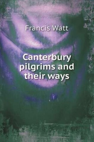 Cover of Canterbury pilgrims and their ways