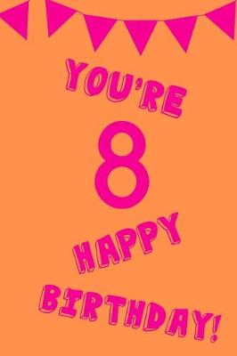 Book cover for You're 8 Happy Birthday!