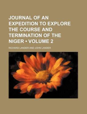 Book cover for Journal of an Expedition to Explore the Course and Termination of the Niger (Volume 2)