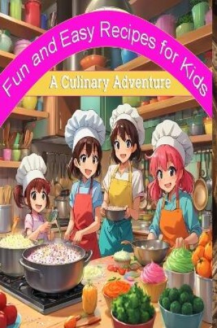 Cover of Fun and Easy Recipes for Kids