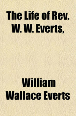 Cover of The Life of REV. W. W. Everts,