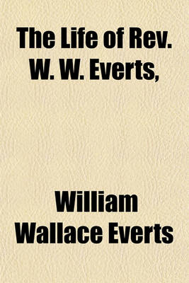 Book cover for The Life of REV. W. W. Everts,