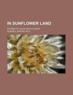 Book cover for In Sunflower Land; Stories of God's Own Country