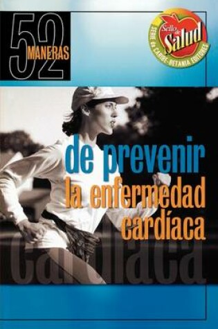 Cover of 52 Maneras de Prevenir La Enfermedad Cardiaca