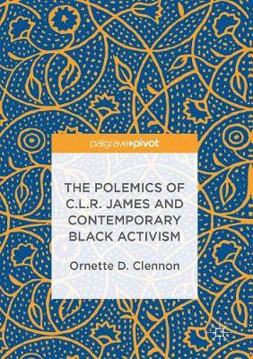 Book cover for The Polemics of C.L.R. James and Contemporary Black Activism