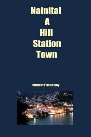 Cover of Nainital-A Hill Station Town