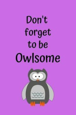 Cover of Don't Forget To Be Owlsome