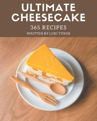 Book cover for 365 Ultimate Cheesecake Recipes