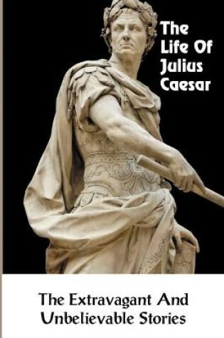 Cover of The Life Of Julius Caesar