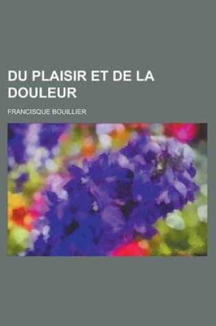 Cover of Du Plaisir Et de La Douleur