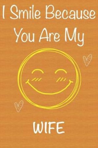 Cover of I Smile Because You Are My Wife