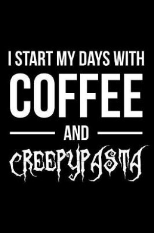 Cover of I Start My Days with Coffee and Creepypasta