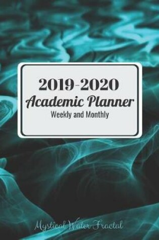 Cover of 2019-2020 Academic Planner Weekly and Monthly Mystical Water Fractal