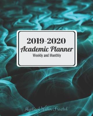 Book cover for 2019-2020 Academic Planner Weekly and Monthly Mystical Water Fractal