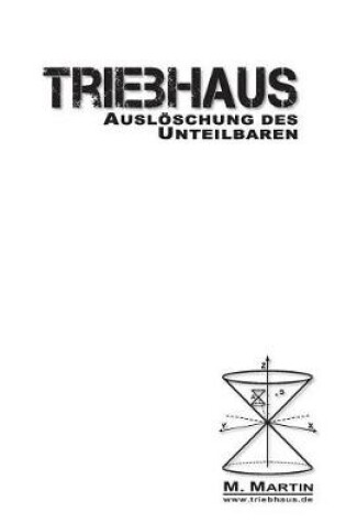 Cover of TRIEBHAUS - Ausloeschung des Unteilbaren