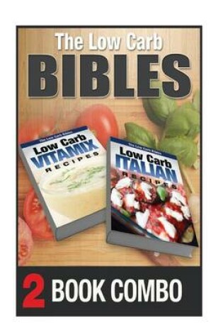 Cover of Low Carb Italian Recipes and Low Carb Vitamix Recipes