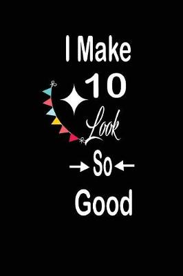 Book cover for I make 10 look so good