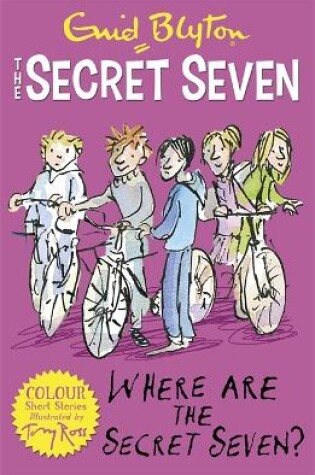 Cover of Secret Seven Colour Short Stories: Where Are The Secret Seven?