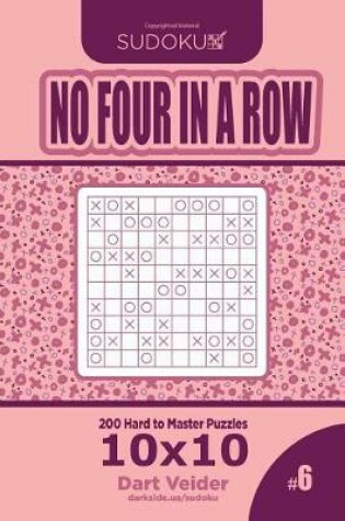 Cover of Sudoku No Four in a Row - 200 Hard to Master Puzzles 10x10 (Volume 6)