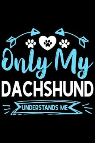 Cover of Only my Dachshund understands me